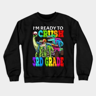 I'm Ready To Crush 3rd Grade Monster Truck Dinosaur Back To School Crewneck Sweatshirt